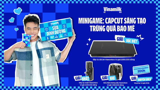 SỮA DINH DƯỠNG VINAMILK TỔ CHỨC CUỘC THI: CAPCUT SÁNG TẠO, TRÚNG QUÀ BAO MÊ